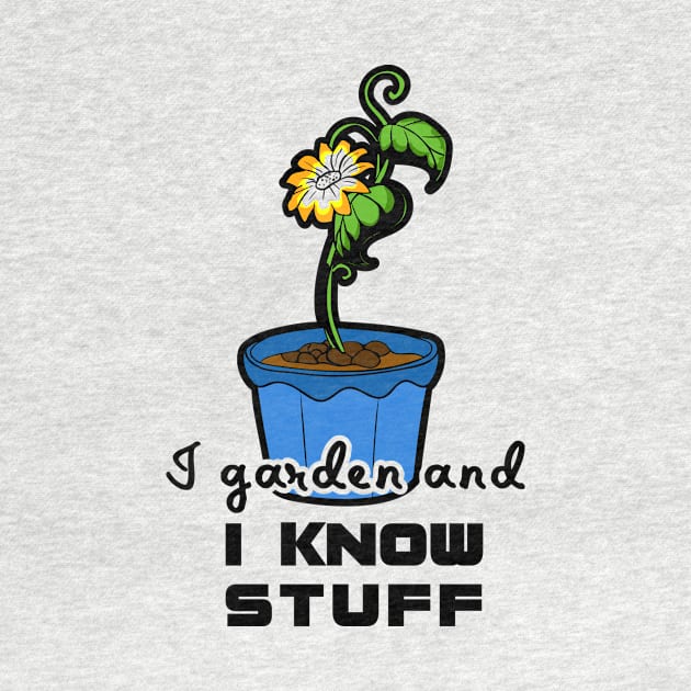 I garden and I know stuff for gardeners by artsytee